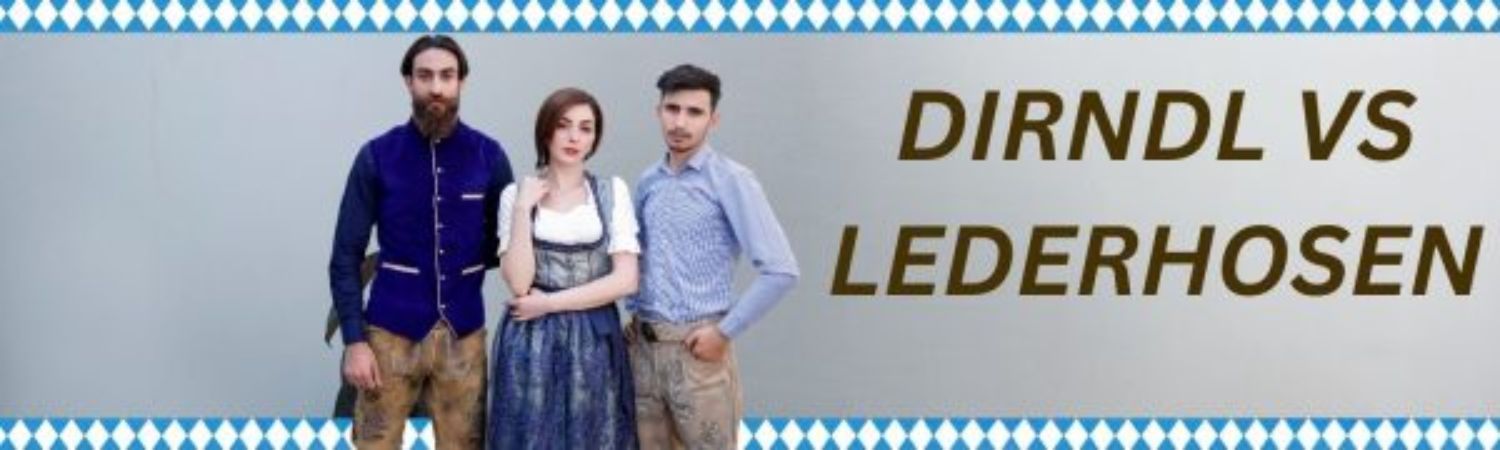 DIRNDL VS LEDERHOSEN